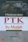 Melaksanakan PTK Itu Mudah