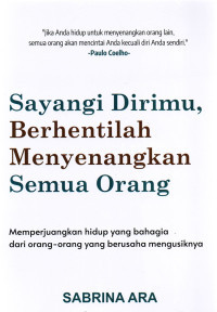 SAYANGI DIRIMU BERHENTILAH MENYENANGKAN SEMUA ORANG