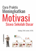 CARA PRAKTIS MENINGKATKAN MOTIVASI SISWA SEKOLAH DASAR