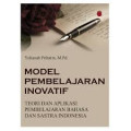 MODEL PEMBELAJARAN INOVATIF TEORI DAN APLIKASI PEMBELAJARAN BAHASA DAN SASTRA INDONESIA