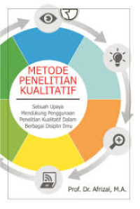 METODE PENELITIAN KUALITATIF : SEBUAH UPAYA MENDUKUNG PENGGUNAAN PENELITIAN KUALITATIF DALAM BERBAGAI DISIPLIN ILMU