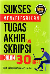 SUKSES MENYELESAIKAN TUGAS AKHIR DAN SKRIPSI DALAM 30 HARI