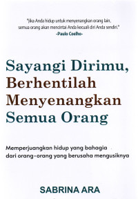 SAYANGI DIRIMU BERHENTILAH MENYENANKAN SEMUA ORANG