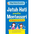 Jatuh Hati pada Montessori : Seni Mengasuh anak Usia Dini