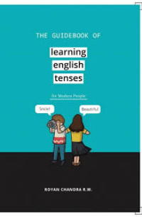THE GUIDEBOOK OF LEARNING ENGLISH TENSES