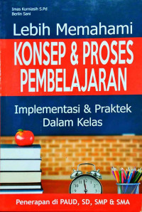Lebih Memahami KONSEP & PROSES PEMBELAJARAN