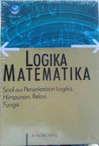 Logika Matematika ( Soal dan Prnyelesaian Logika ,Himpunan,Relasi,Fungsi)