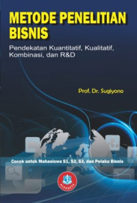 METODE PENELITIAN BISNIS Pendekatan Kuantitatif, Kualitatif, Kombinasi, dan R&D