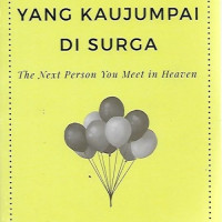 ORANG BERIKUT YANG KAU JUMPAI DI SURGA