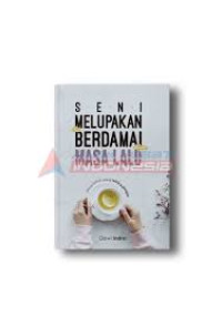Seni Melupakan Berdamai Masa Lalu