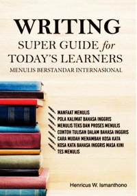 WRITING SUPER GUIDE for TODAYS LEARNERS
menulis berstandar internasional